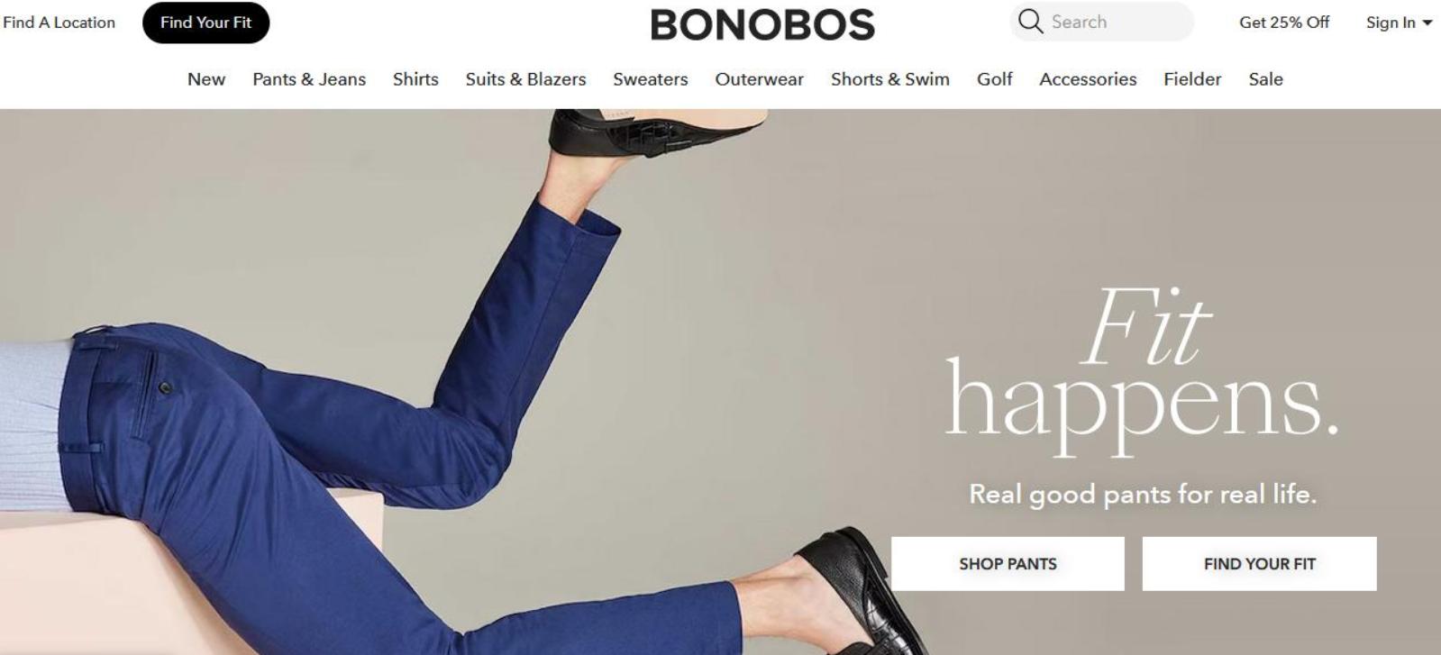 Bonobos is a pun-tastic wordplayer. Once, the company played on the words “fit” and “sh*t” for the “Fit Happens” tagline on their eCommerce site to create a positive user experience with humor.