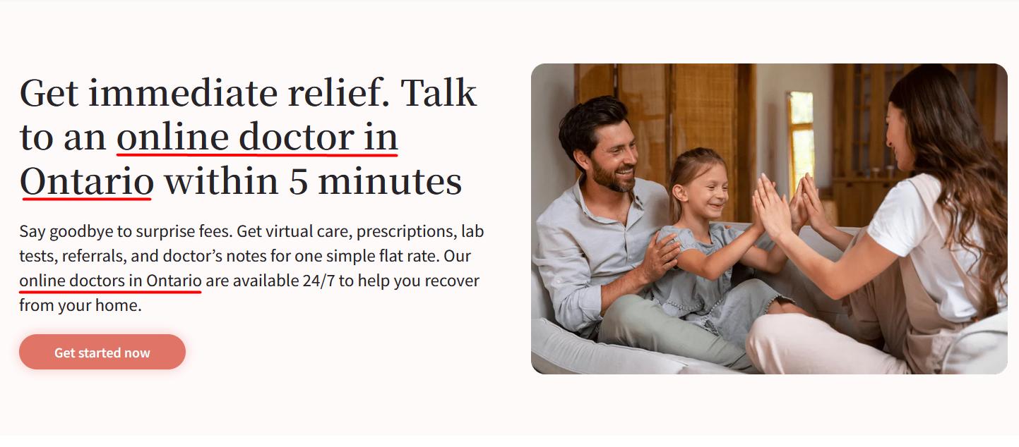 The YourDoctorsOnline brand has several pages optimized for search based on locations in Canada and the USA. Let’s examine the following web page for an online doctor in Ontario. It contains local keywords like “virtual doctor in Ontario,” “licensed Ontario doctors,” “online doctors in Ontario,” and so on.